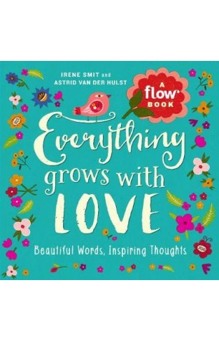 Everything Grows with Love: Beautiful Words, Inspiring Thoughts